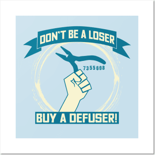 Don't Be A Loser Buy A Defuser T-shirt Posters and Art